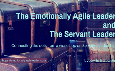 The Emotionally Agile Leader is sometimes a Servant Leader